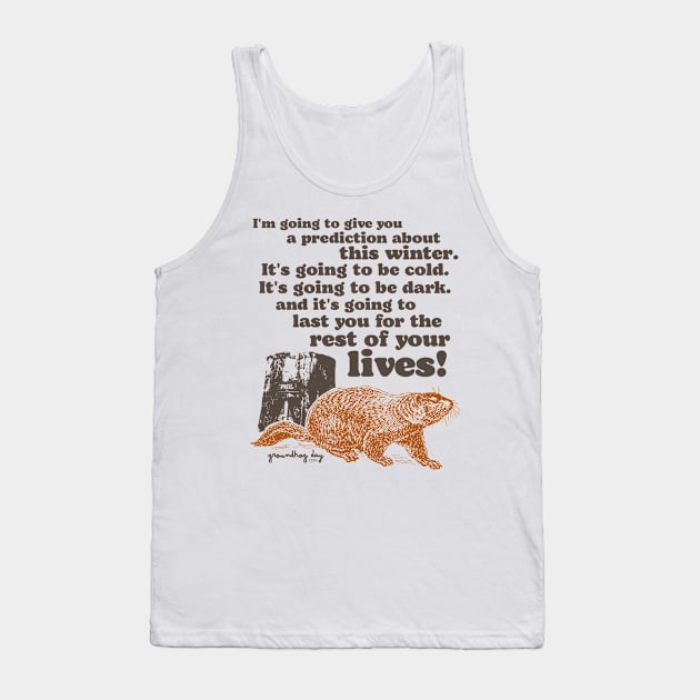 Groundhog Day Cold and Dark Quote Tank Top by darklordpug